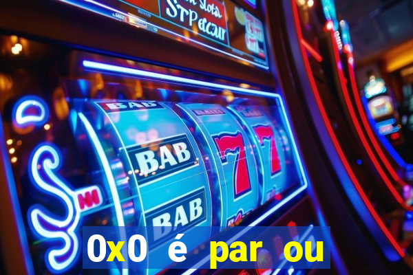 0x0 é par ou ímpar bet365